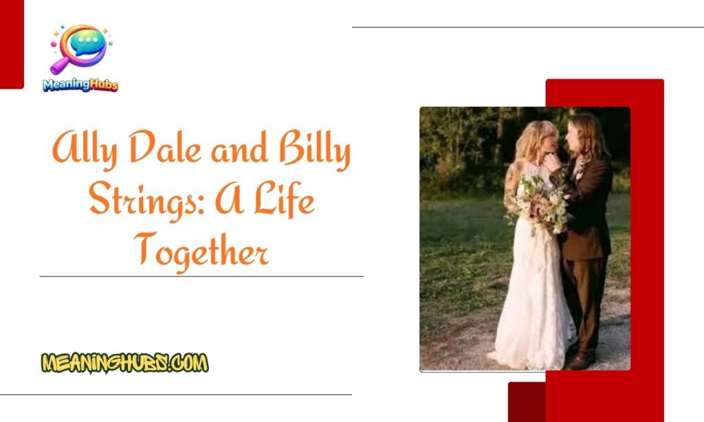 Ally Dale and Billy Strings: A Life Together