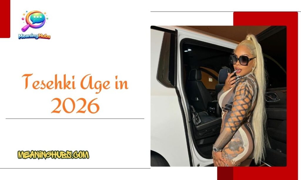 Tesehki Age in 2026