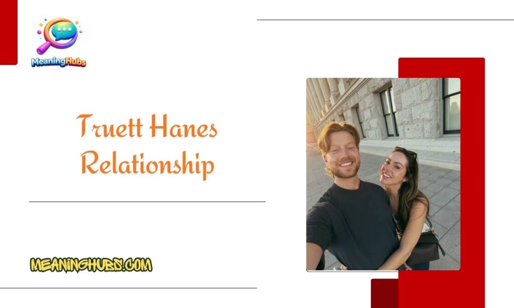 Truett Hanes Relationship