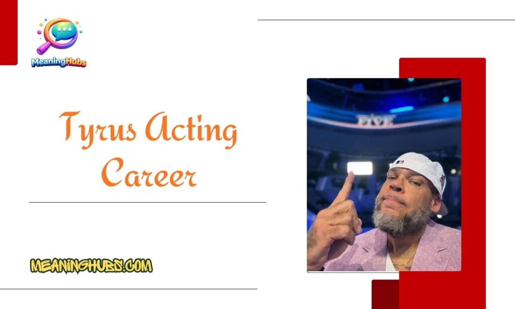 Tyrus Acting Career